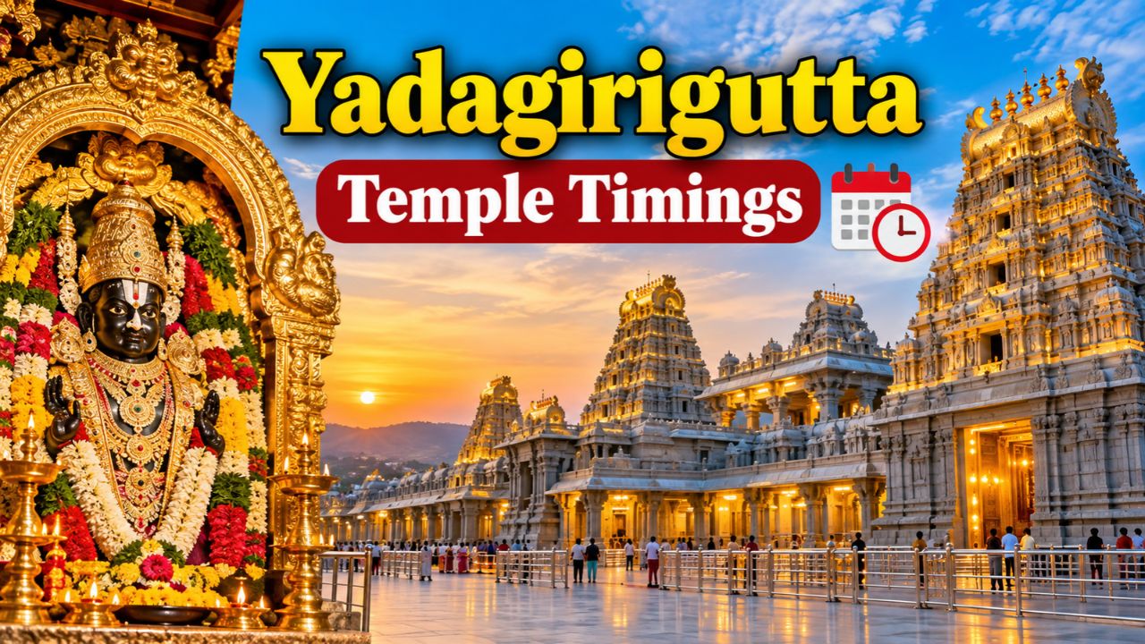 Yadagirigutta Temple Timings: Complete Darshan, Seva & Visitor Guide